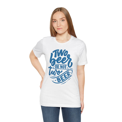 Two Beer or Not Two Beer T-Shirt The Devil's Pickle
