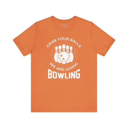 Grab Your Balls We Are Going Bowling T-Shirt The Devil's Pickle