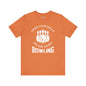 Grab Your Balls We Are Going Bowling T-Shirt The Devil's Pickle