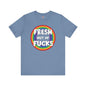 Fresh Out Of Fucks T-Shirt The Devil's Pickle
