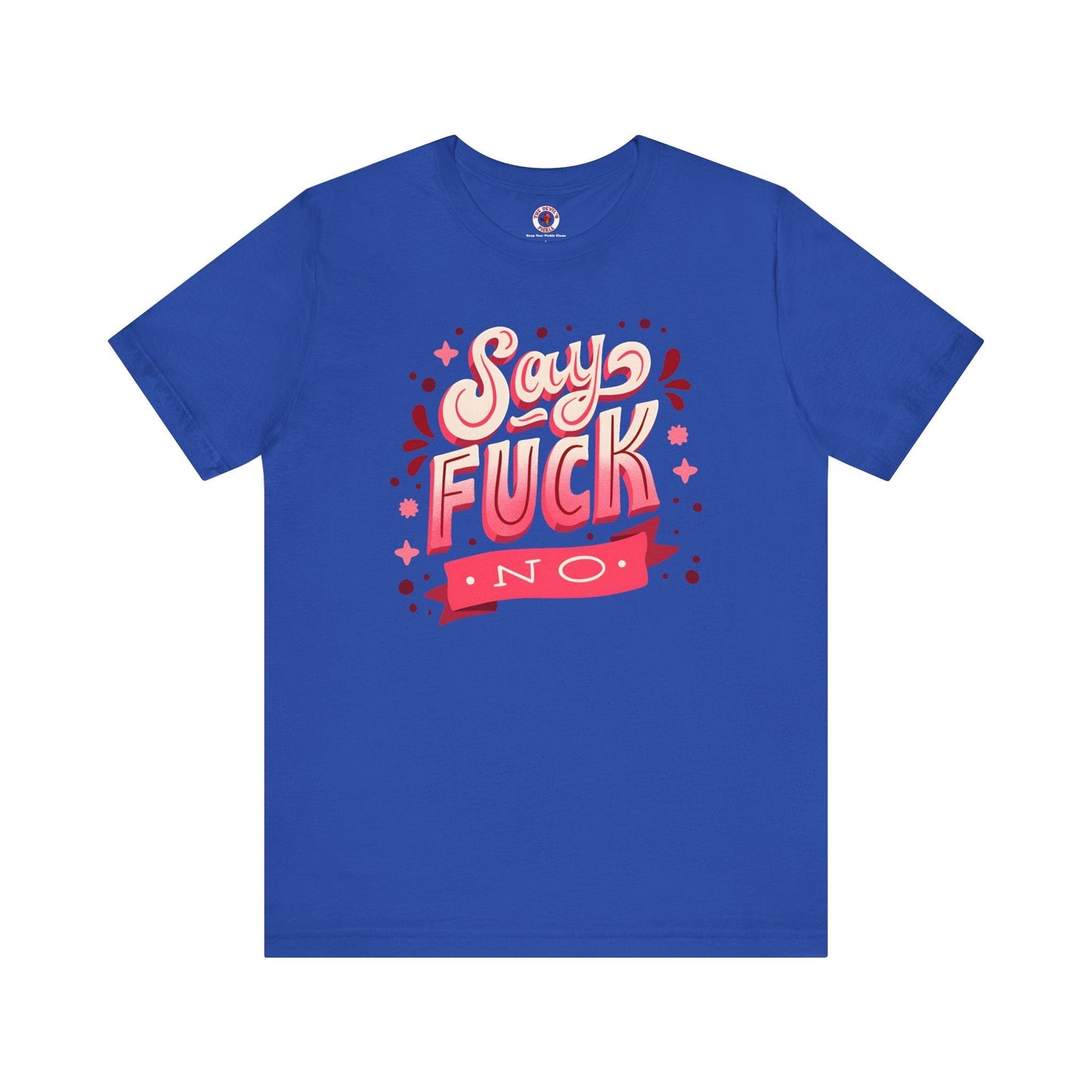 Say Fuck No T-Shirt The Devil's Pickle