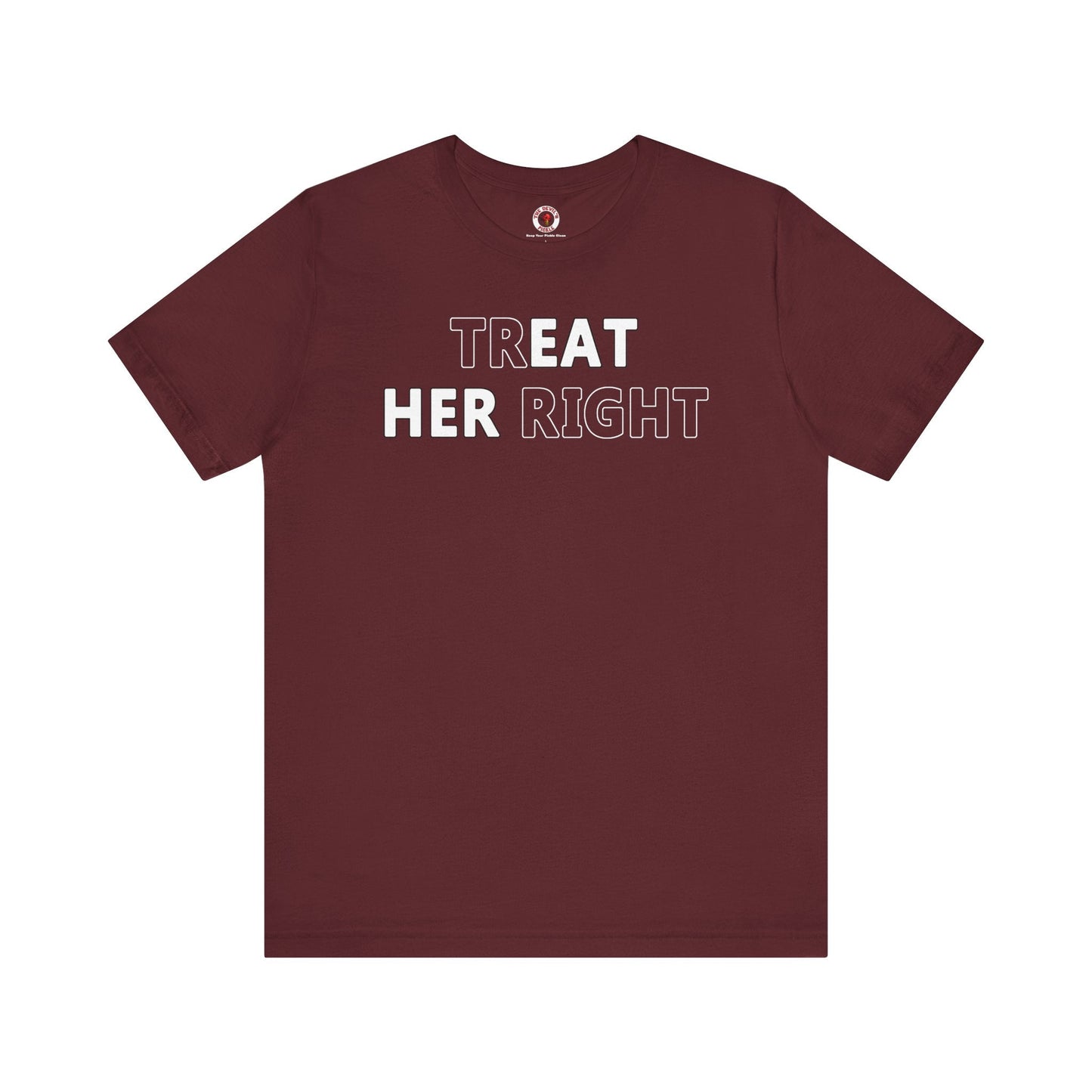 Treat Her Right T-Shirt The Devil's Pickle