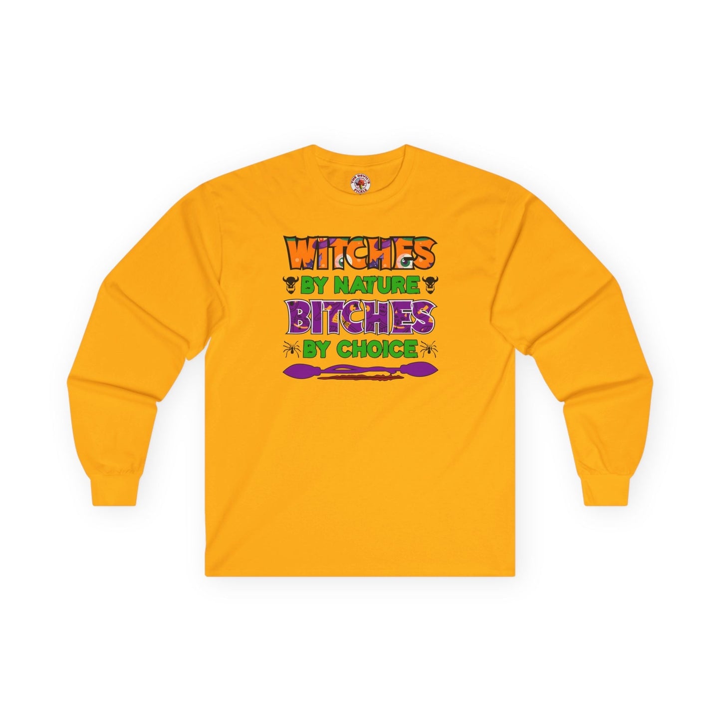 Witches By Nature Bitches By Choice Long Sleeve Tee The Devil's Pickle