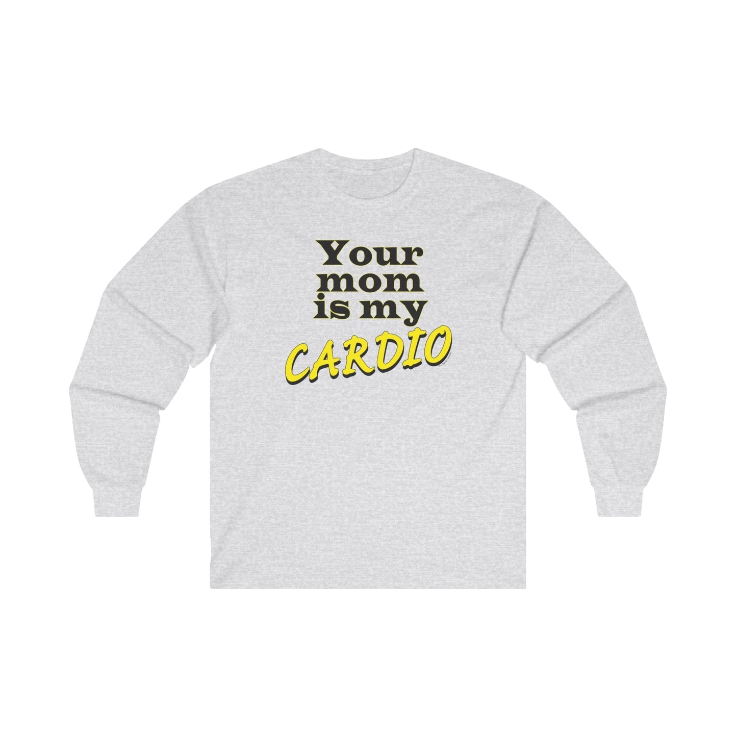 Your Mom is My Cardio Long Sleeve Tee The Devil's Pickle