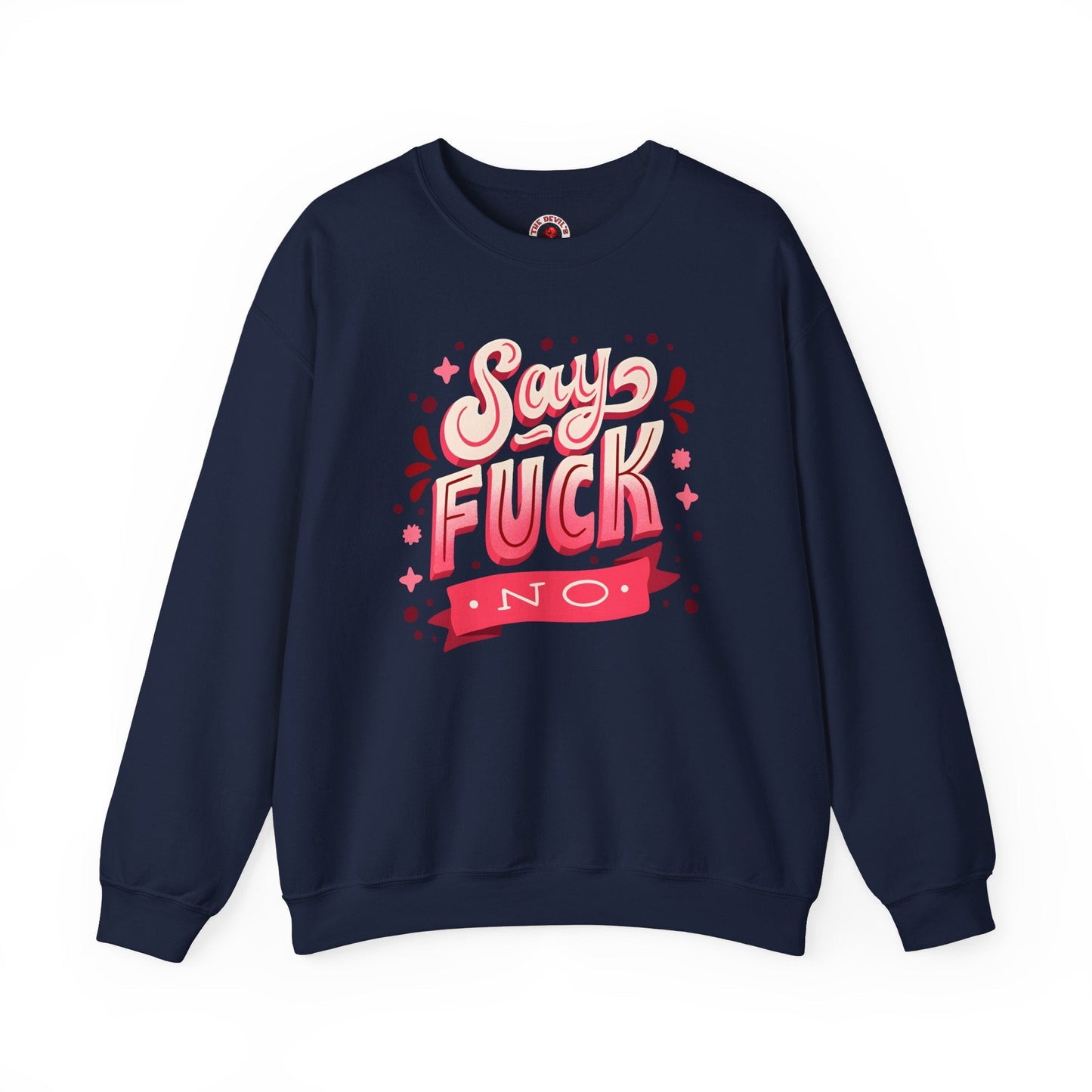Say Fuck No Crewneck Sweatshirt The Devil's Pickle