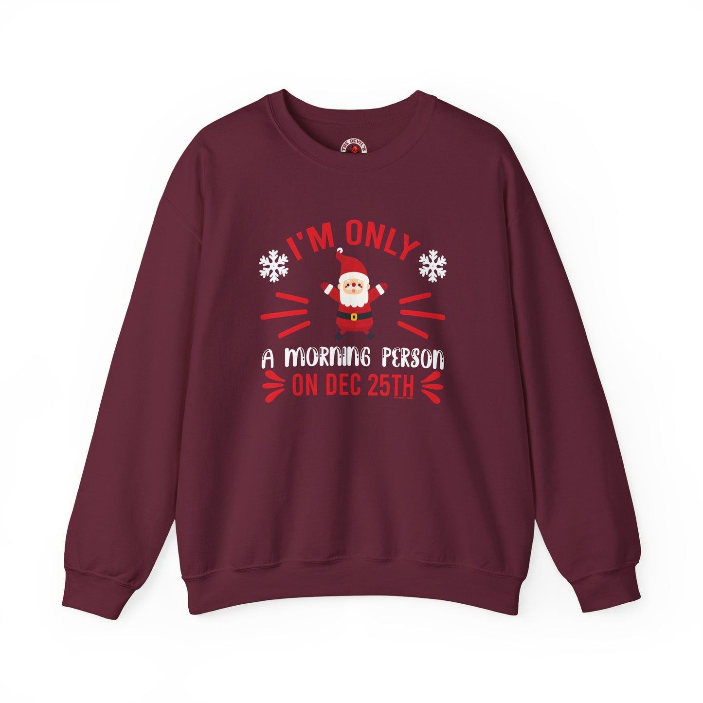 I'm Only A Morning Person On Dec 25th Crewneck Sweatshirt The Devil's Pickle