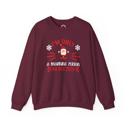 I'm Only A Morning Person On Dec 25th Crewneck Sweatshirt The Devil's Pickle