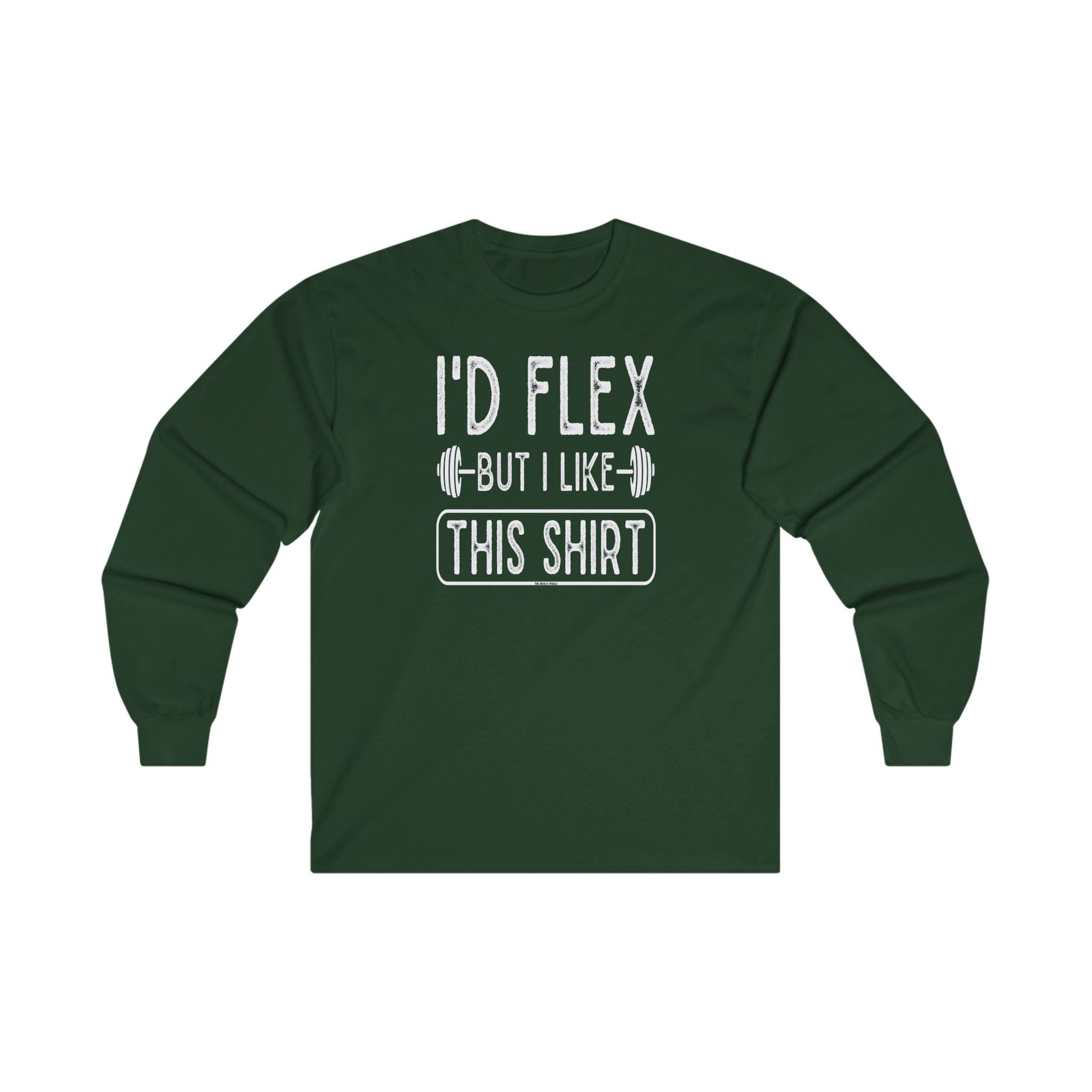 I'd Flex But I Like This Shirt Long Sleeve Tee The Devil's Pickle