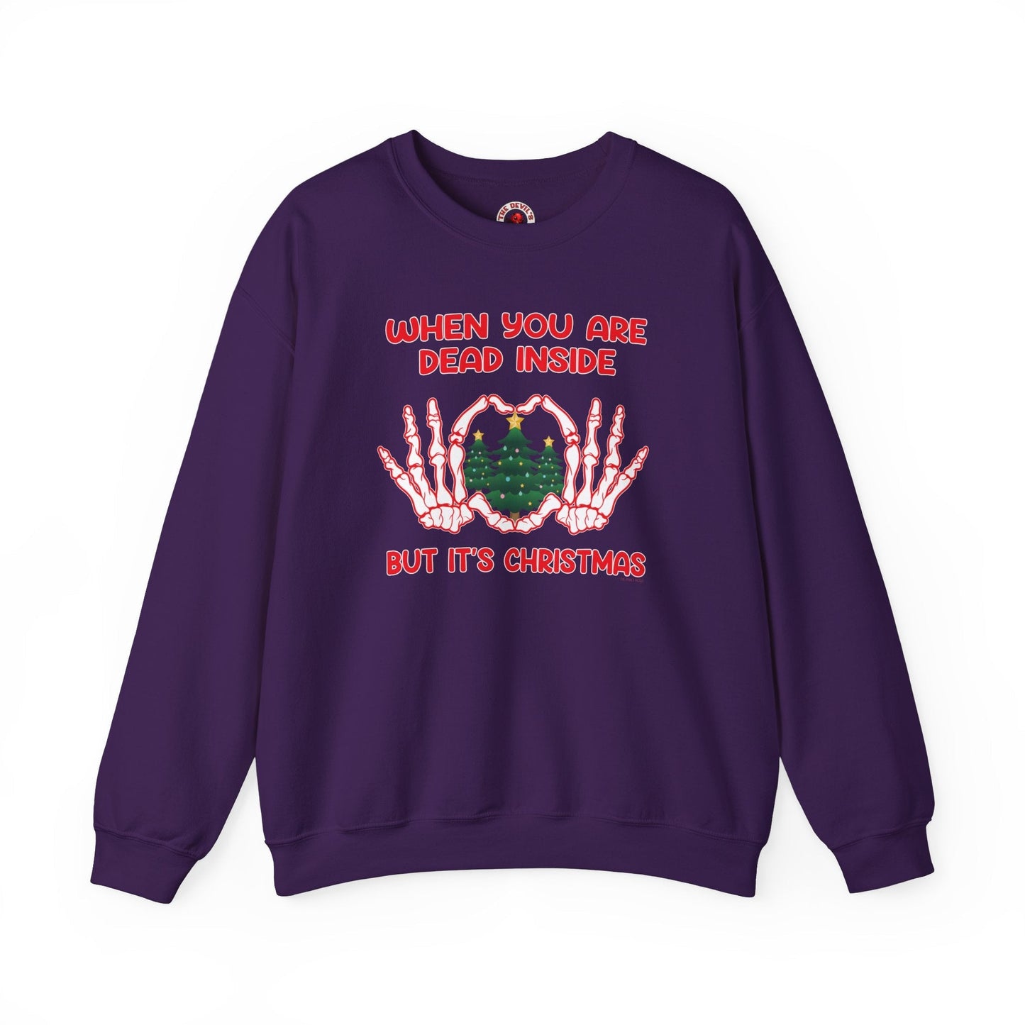When You Are Dead Inside But It's Christmas Crewneck Sweatshirt The Devil's Pickle