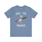 Just The Tip I Promise T-Shirt