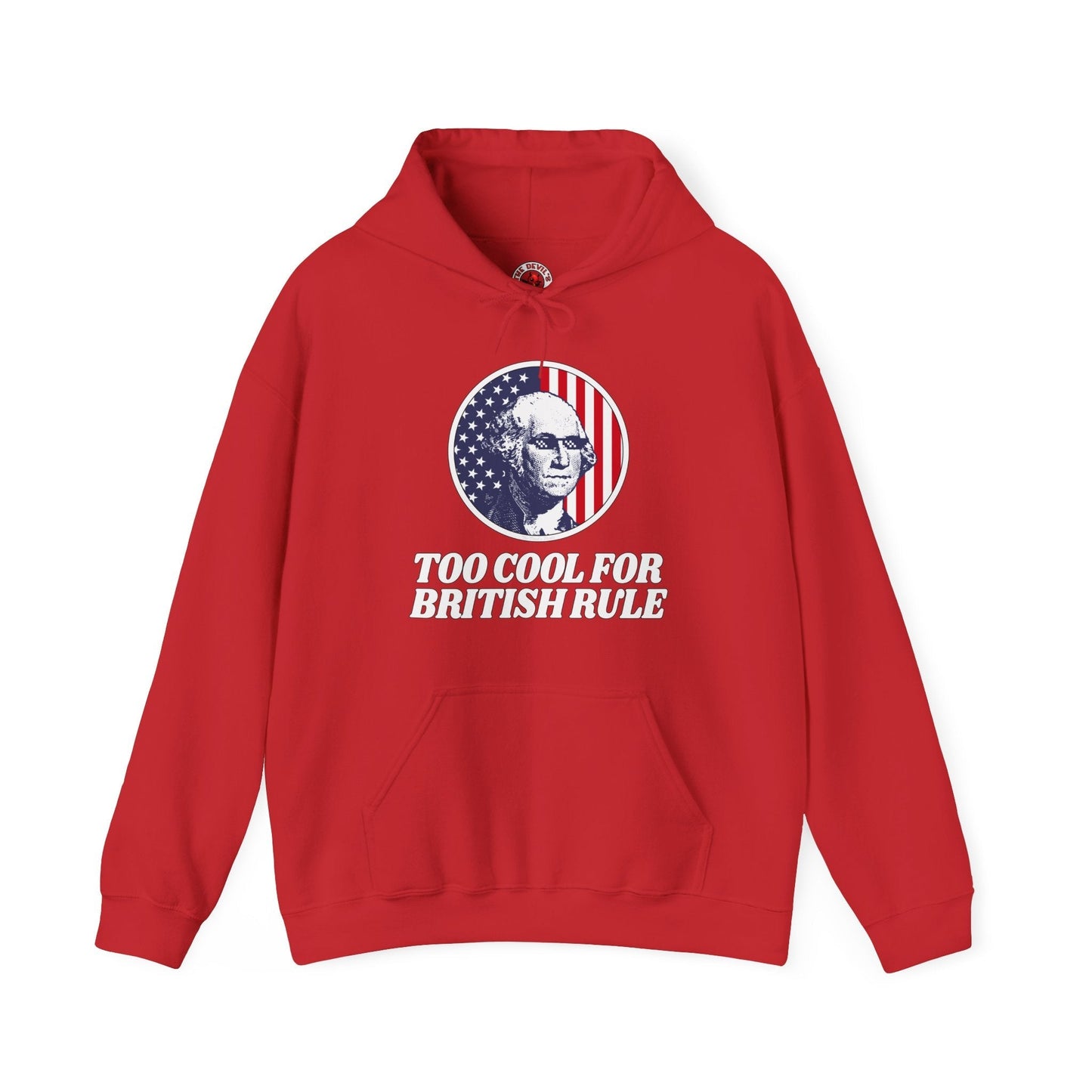 Too Cool For British Rule Hooded Sweatshirt The Devil's Pickle