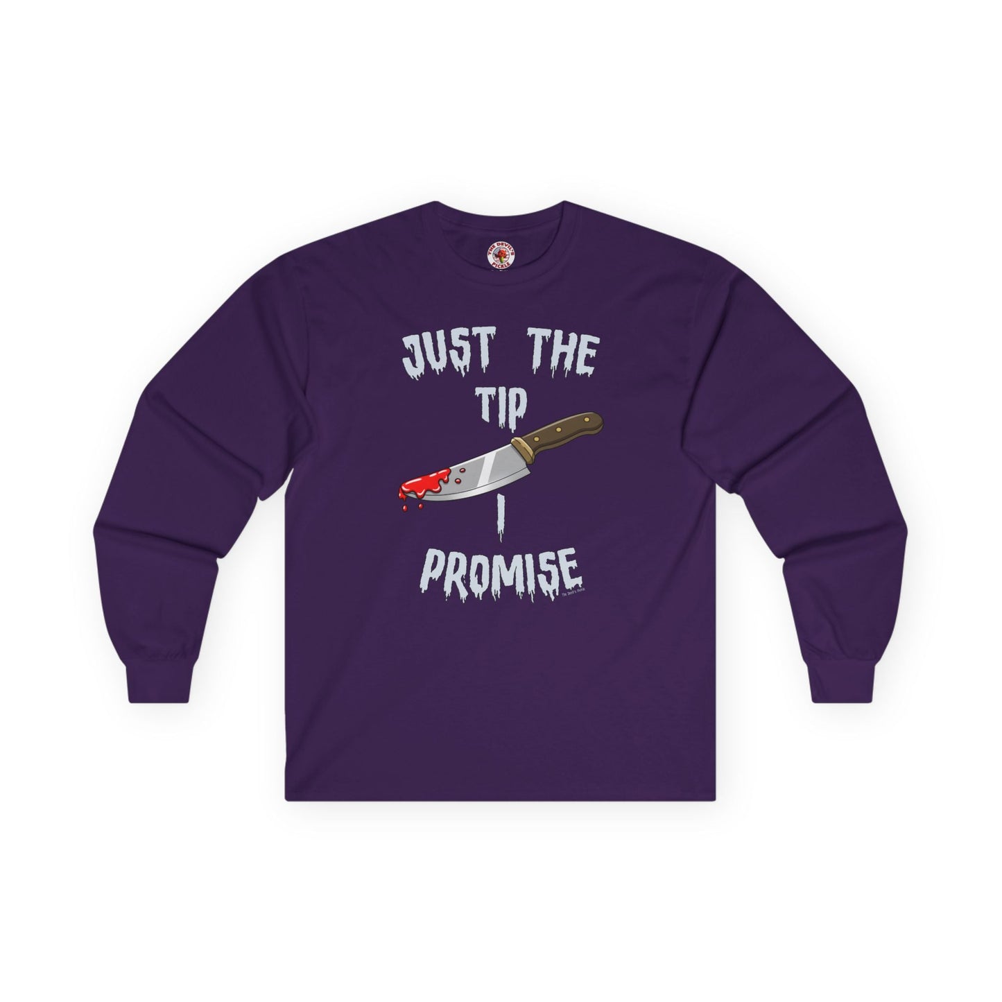 Just The Tip I Promise Long Sleeve Tee The Devil's Pickle