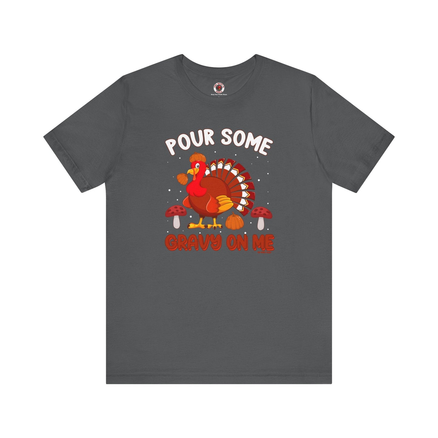Pour Some Gravy On Me T-Shirt The Devil's Pickle