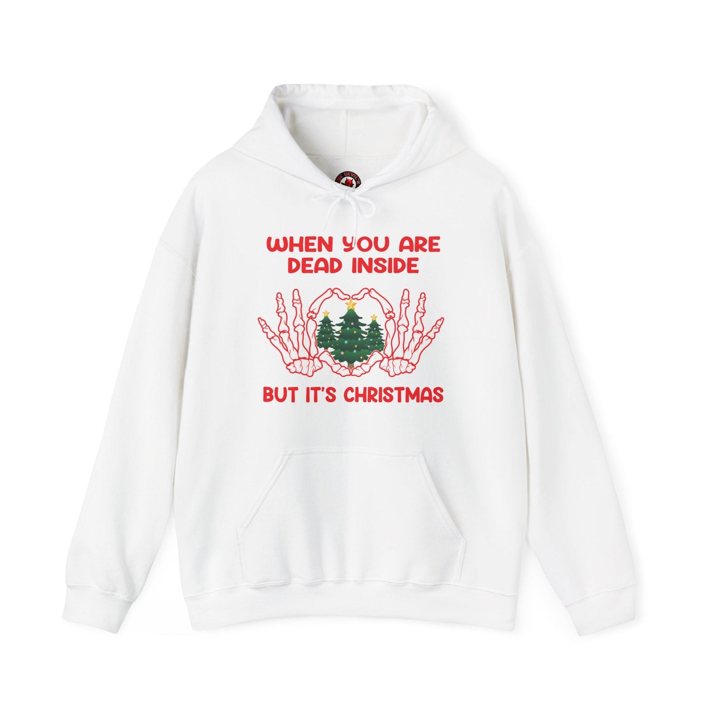 When You Are Dead Inside But It's Christmas Hooded Sweatshirt