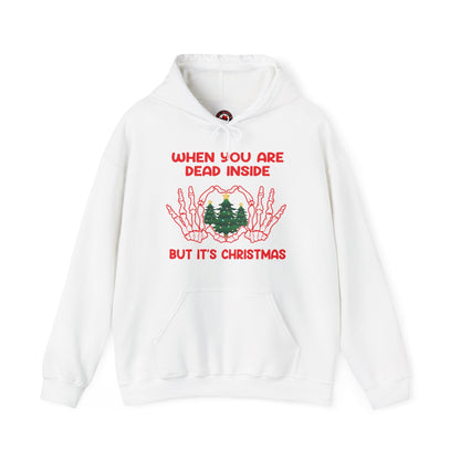 When You Are Dead Inside But It's Christmas Hooded Sweatshirt
