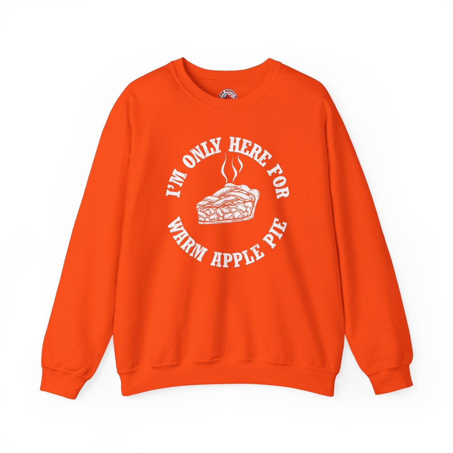 I'm Only Here For Warm Apple Pie Crewneck Sweatshirt The Devil's Pickle