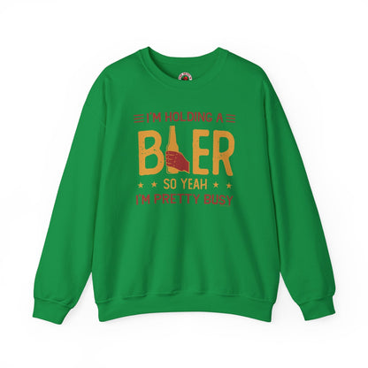 I'm Holding A Beer Crewneck Sweatshirt The Devil's Pickle