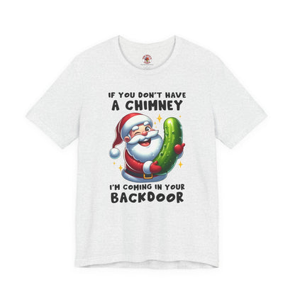 If You Don't Have A Chimney T-Shirt The Devil's Pickle