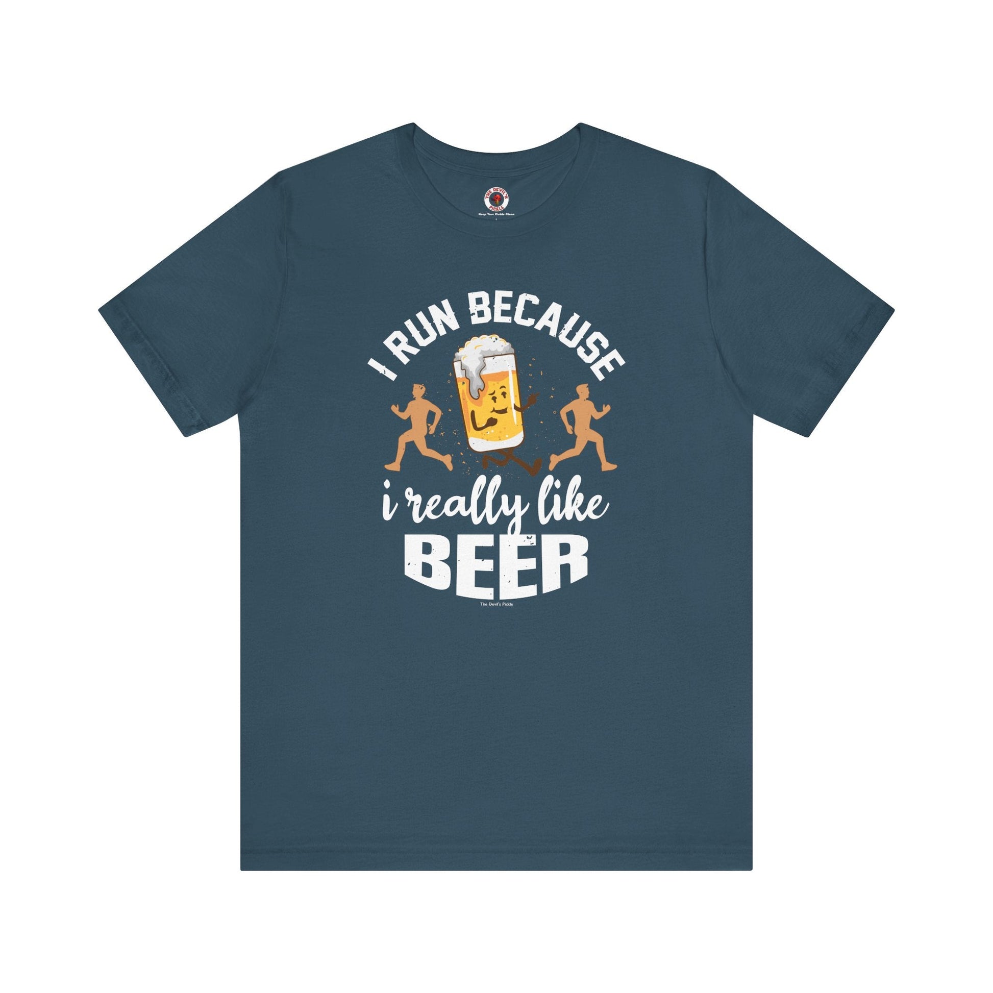 I Run Because I Really Like Beer T-Shirt The Devil's Pickle