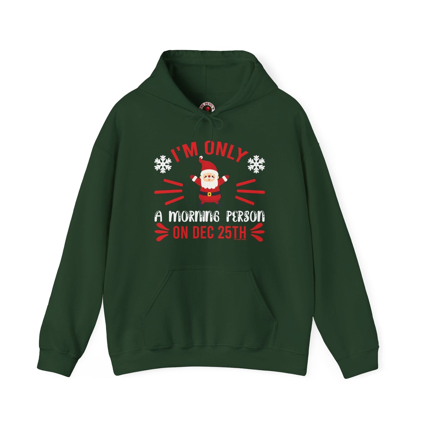 I'm Only A Morning Person On Dec 25th Hooded Sweatshirt The Devil's Pickle