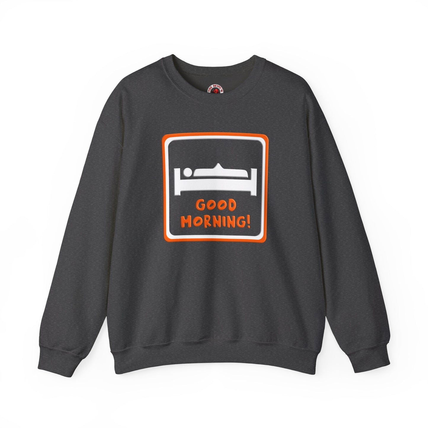 Good Morning Crewneck Sweatshirt The Devil's Pickle