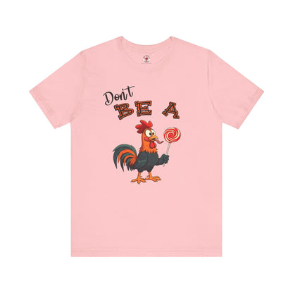 Don't Be A Cock Sucker T-Shirt The Devil's Pickle