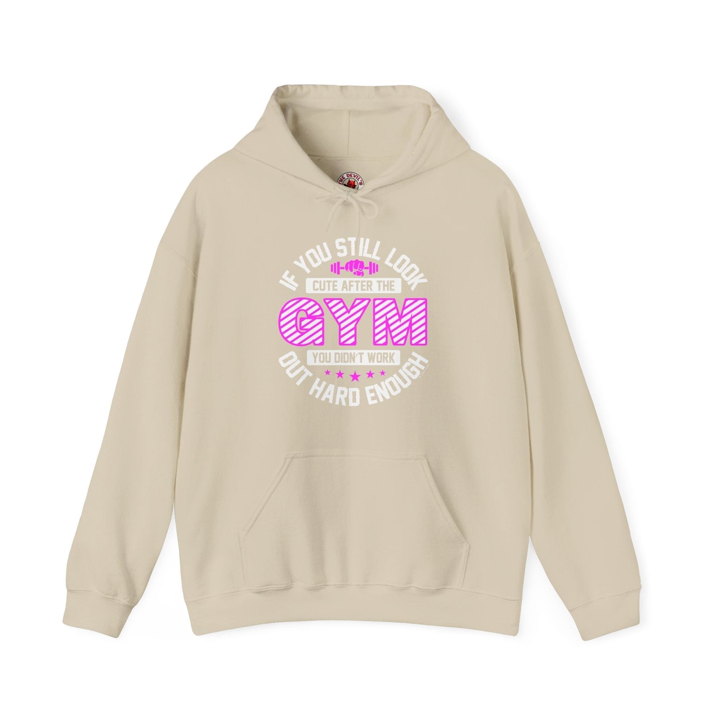 If You Still Look Cute After The Gym Hooded Sweatshirt The Devil's Pickle
