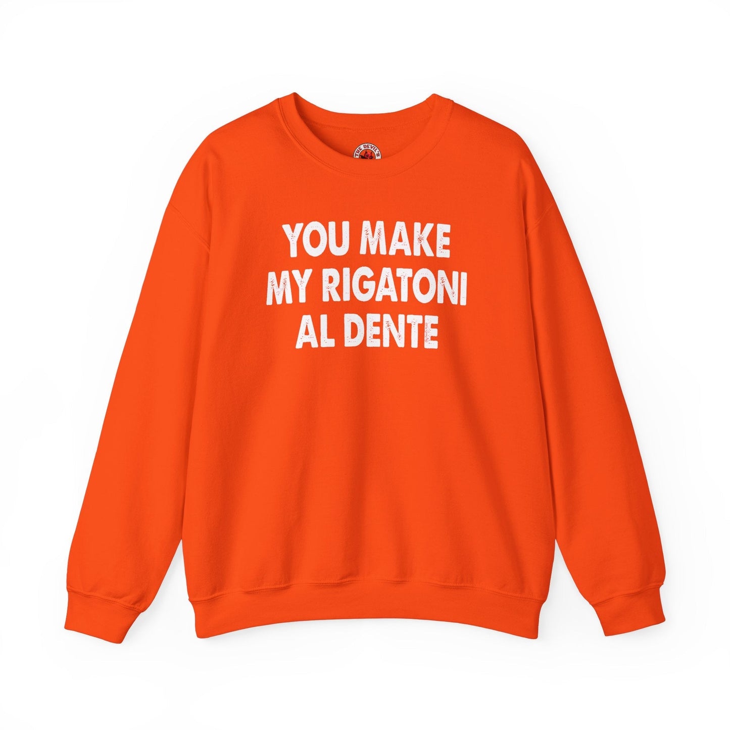 You Make My Rigatoni Al Dente Crewneck Sweatshirt The Devil's Pickle