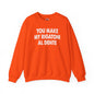 You Make My Rigatoni Al Dente Crewneck Sweatshirt The Devil's Pickle