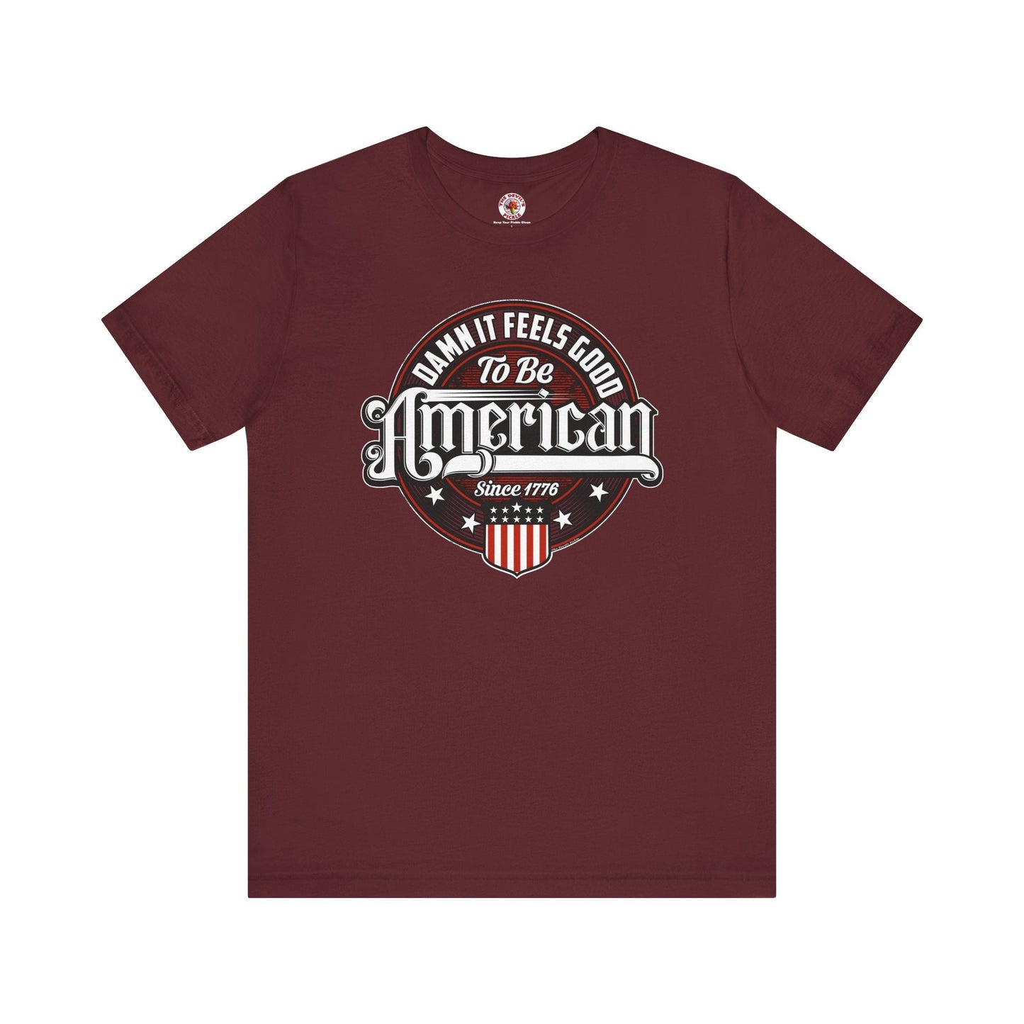 Damn it Feels Good To Be American T-Shirt The Devil's Pickle
