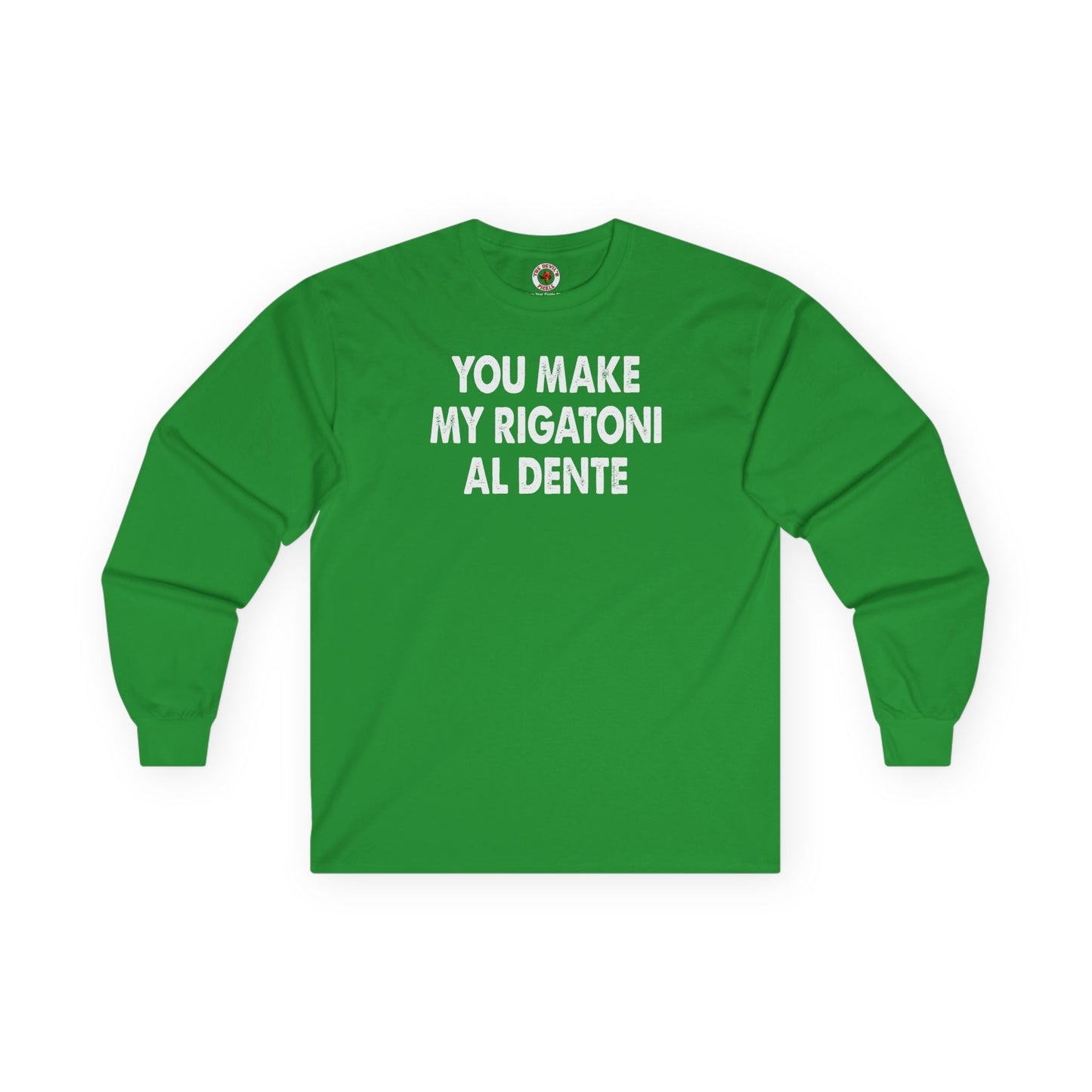 You Make My Rigatoni Al Dente Long Sleeve Tee The Devil's Pickle