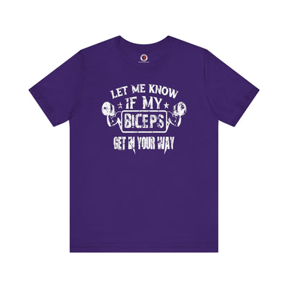 Let Me Know If My Biceps Get In Your Way T-Shirt The Devil's Pickle