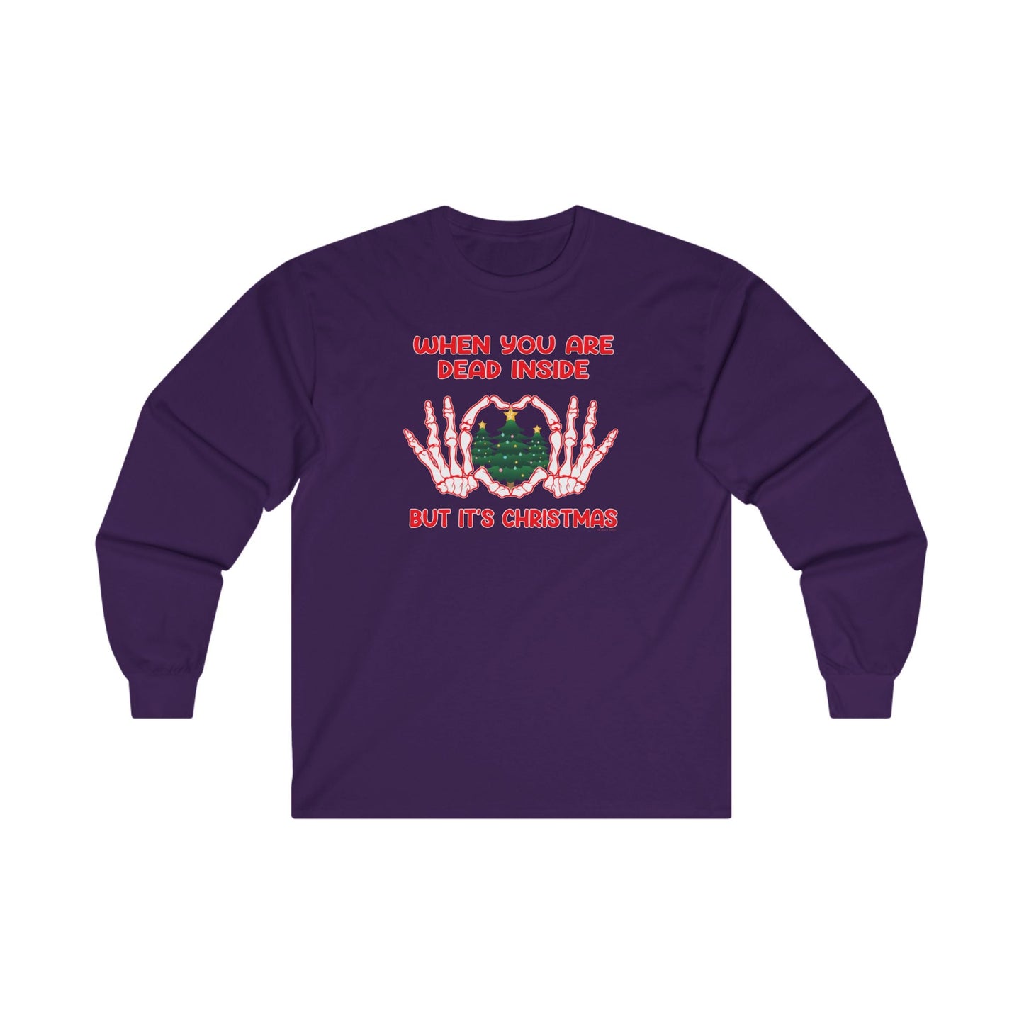 When You Are Dead Inside But It's Christmas Long Sleeve Tee