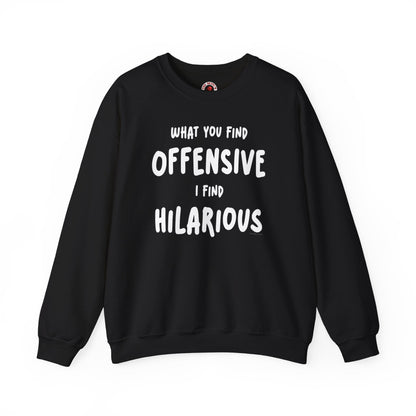 What You Find Offensive I Find Hilarious Crewneck Sweatshirt The Devil's Pickle