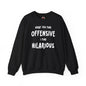 What You Find Offensive I Find Hilarious Crewneck Sweatshirt The Devil's Pickle