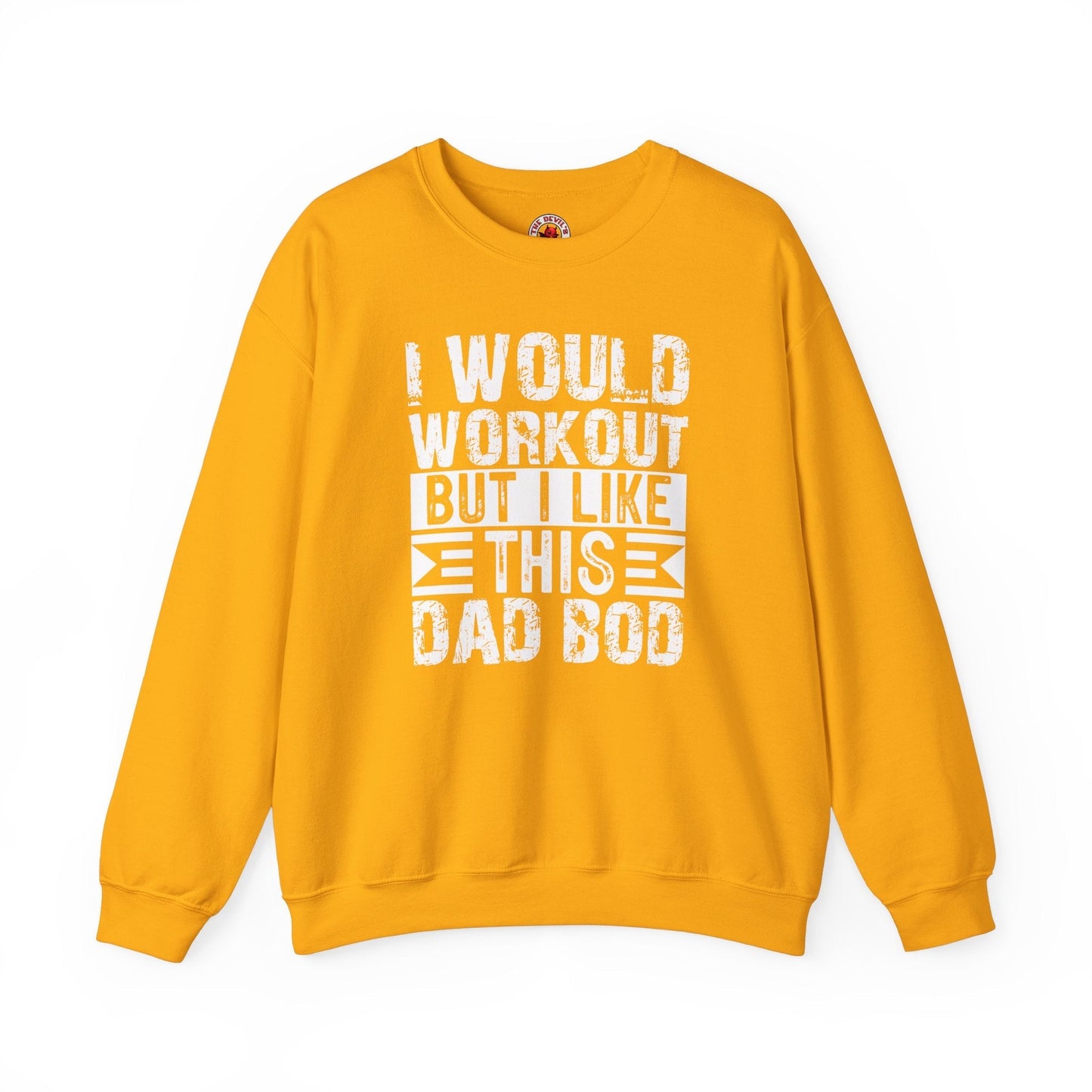 I Would Workout But I Like This Dad Bod Crewneck Sweatshirt The Devil's Pickle