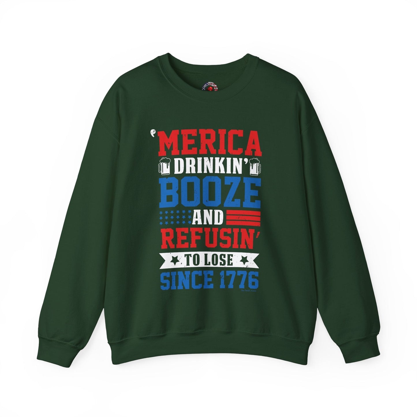 Merica Drinkin Booze And Refusin To Lose Crewneck Sweatshirt The Devil's Pickle