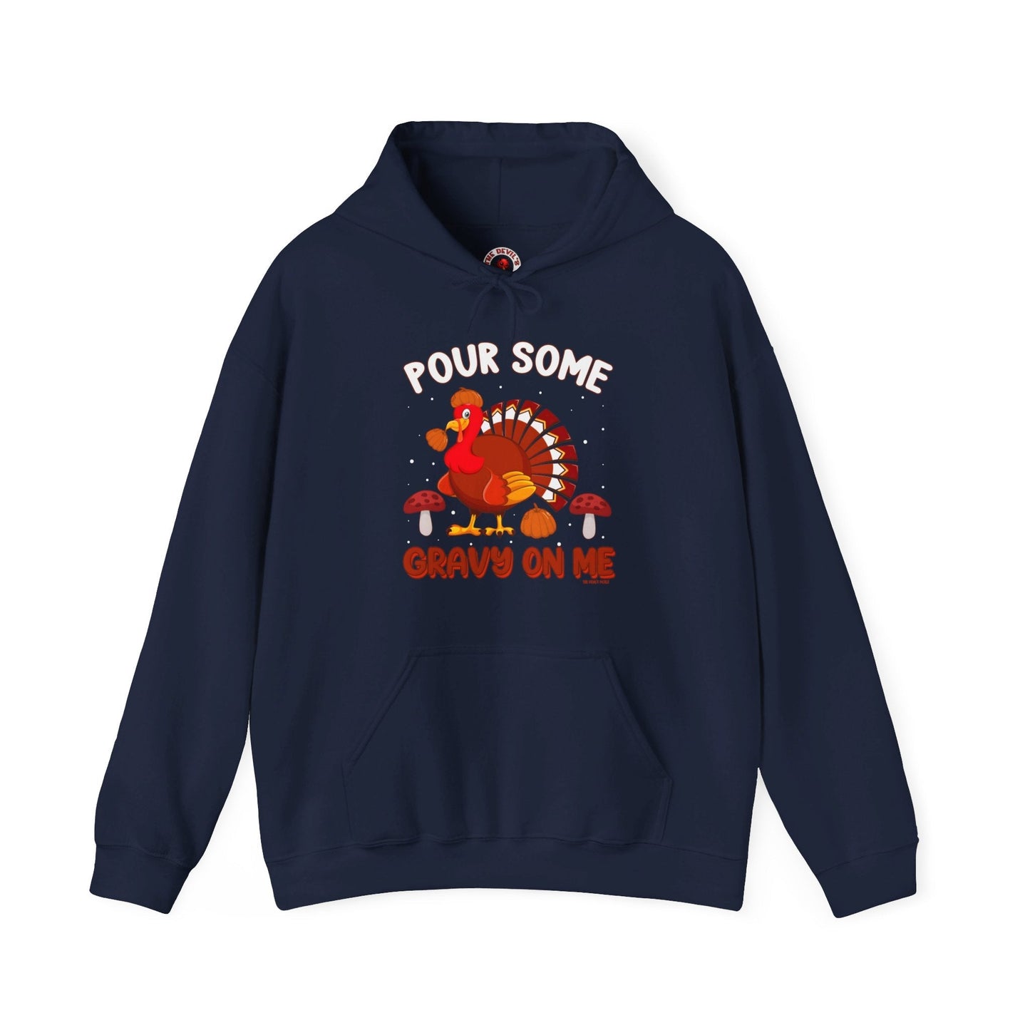 Pour Some Gravy On Me Hooded Sweatshirt The Devil's Pickle