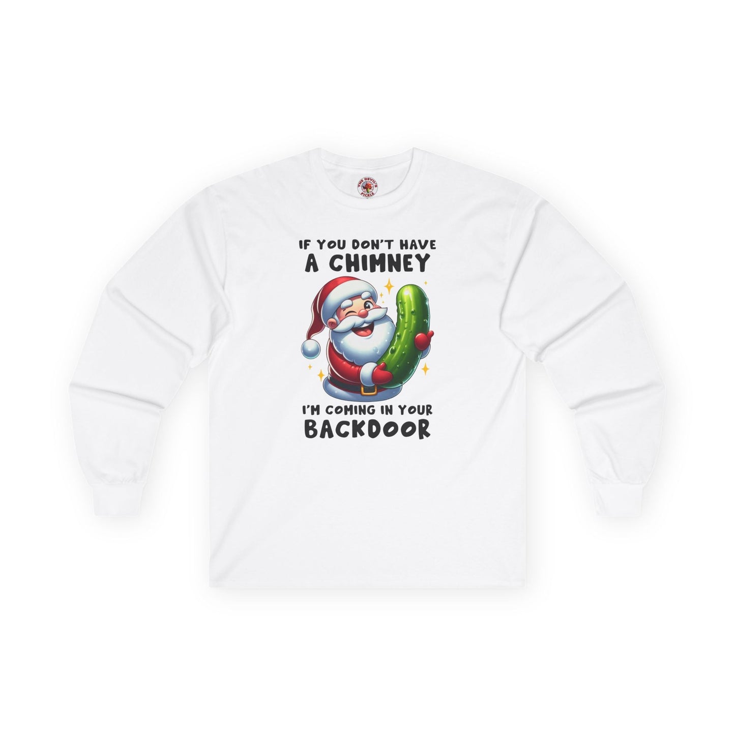 If You Don't Have A Chimney Long Sleeve Tee The Devil's Pickle