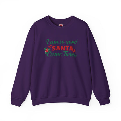 I'm So Good Santa Came Twice Crewneck Sweatshirt The Devil's Pickle