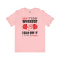 It's My Workout I Can Cry If I Want To T-Shirt The Devil's Pickle