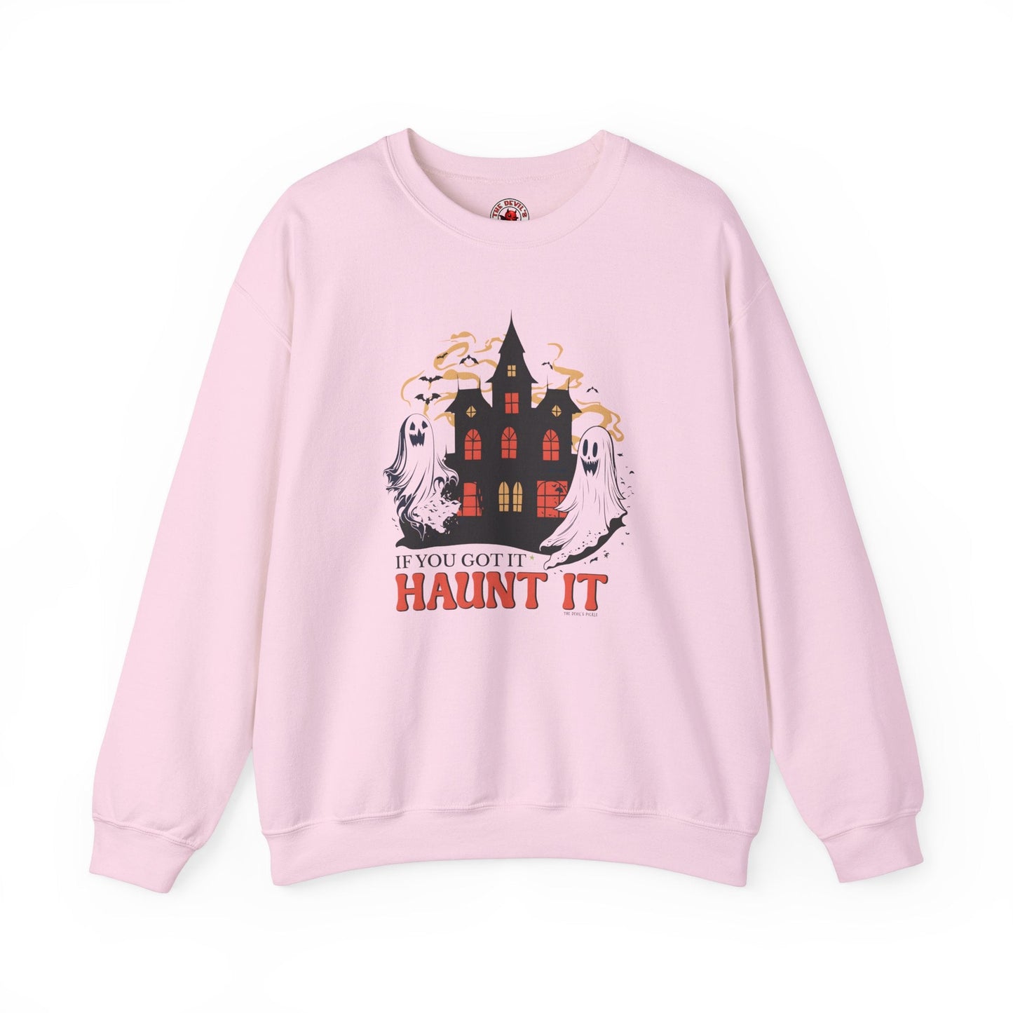 If You Got It Haunt It Crewneck Sweatshirt The Devil's Pickle