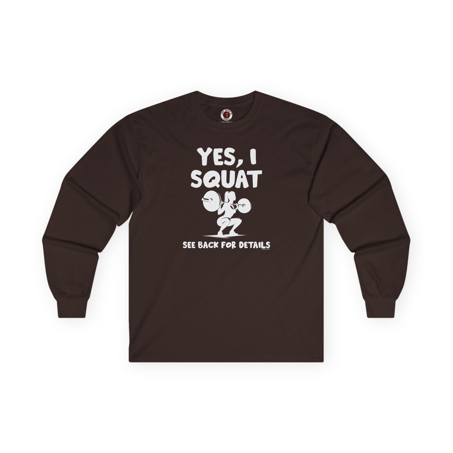 Yes, I Squat Long Sleeve Tee