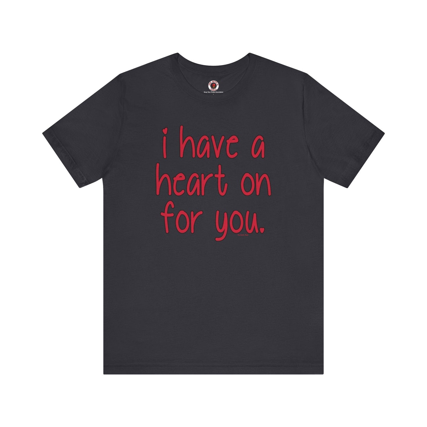 I Have A Heart On For You T-Shirt The Devil's Pickle