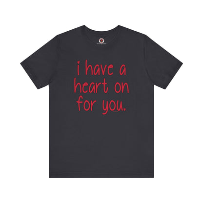 I Have A Heart On For You T-Shirt The Devil's Pickle