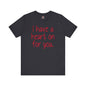 I Have A Heart On For You T-Shirt The Devil's Pickle