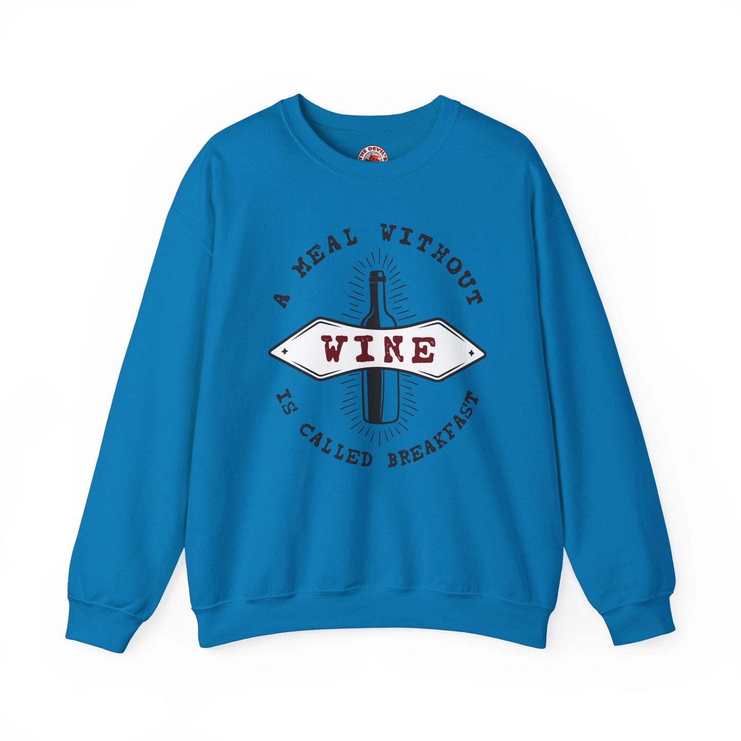 A Meal Without Wine Is Called Breakfast Crewneck Sweatshirt The Devil's Pickle