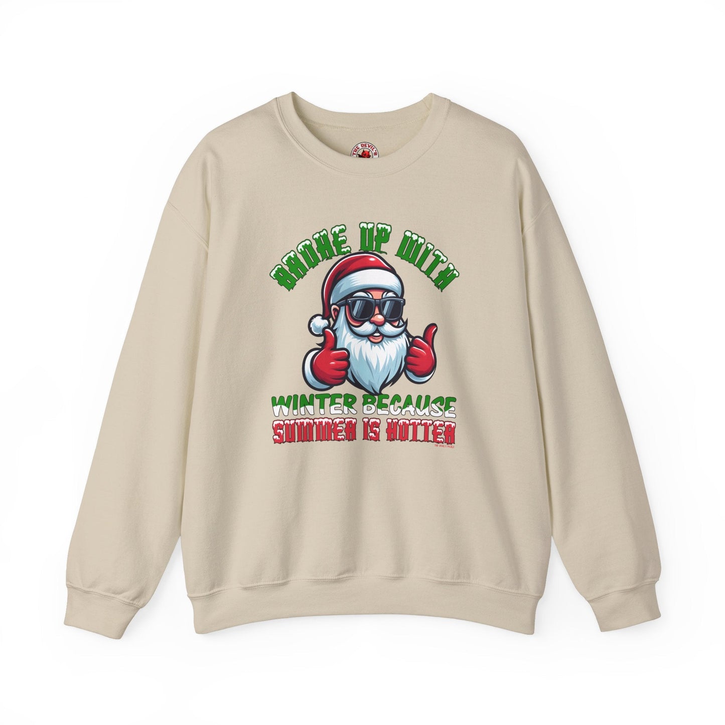 Broke Up With Winter Because Summer Is Hotter Crewneck Sweatshirt The Devil's Pickle
