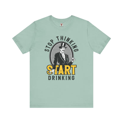 Stop Thinking Start Drinking T-Shirt The Devil's Pickle