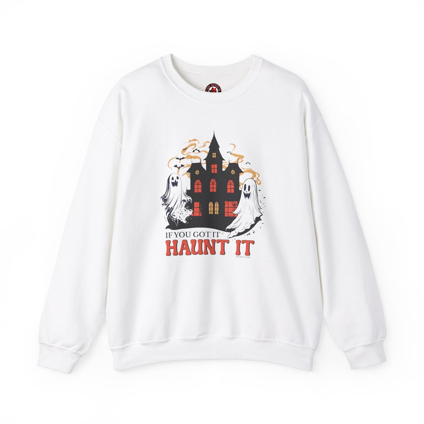 If You Got It Haunt It Crewneck Sweatshirt The Devil's Pickle